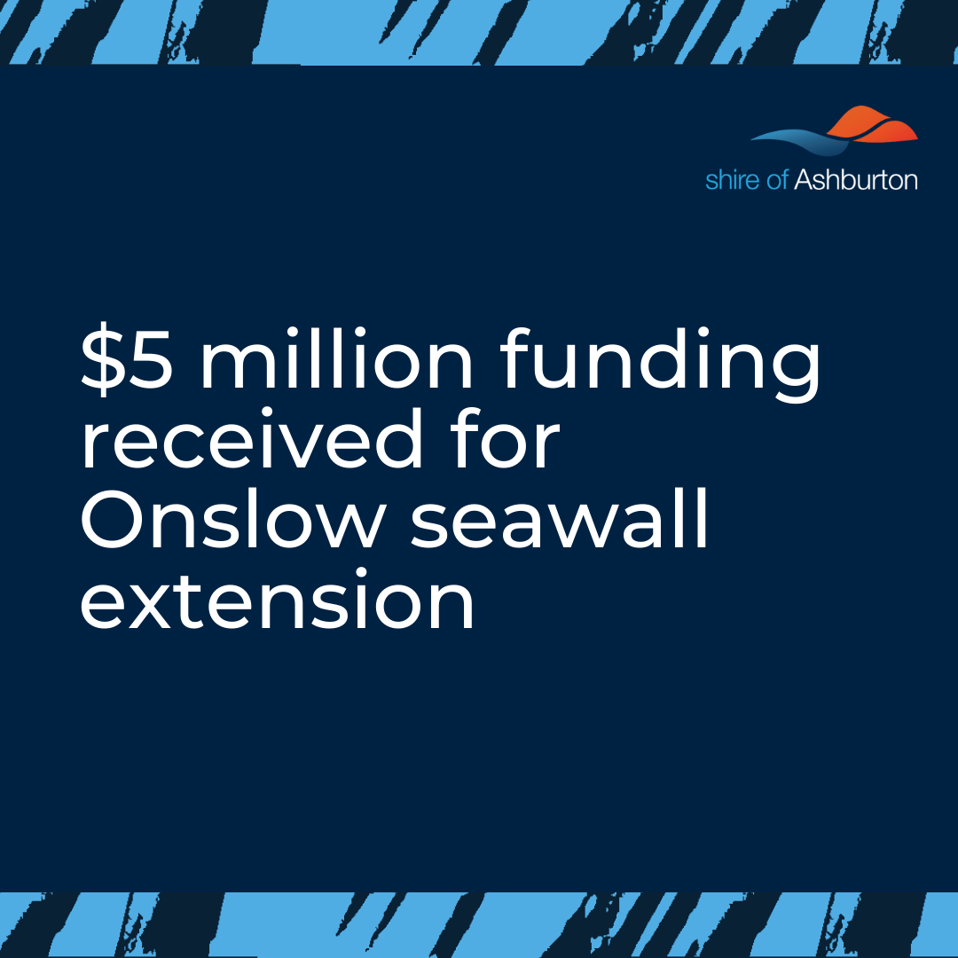 Shire of Ashburton benefits from funding to extend Onslow Seawall